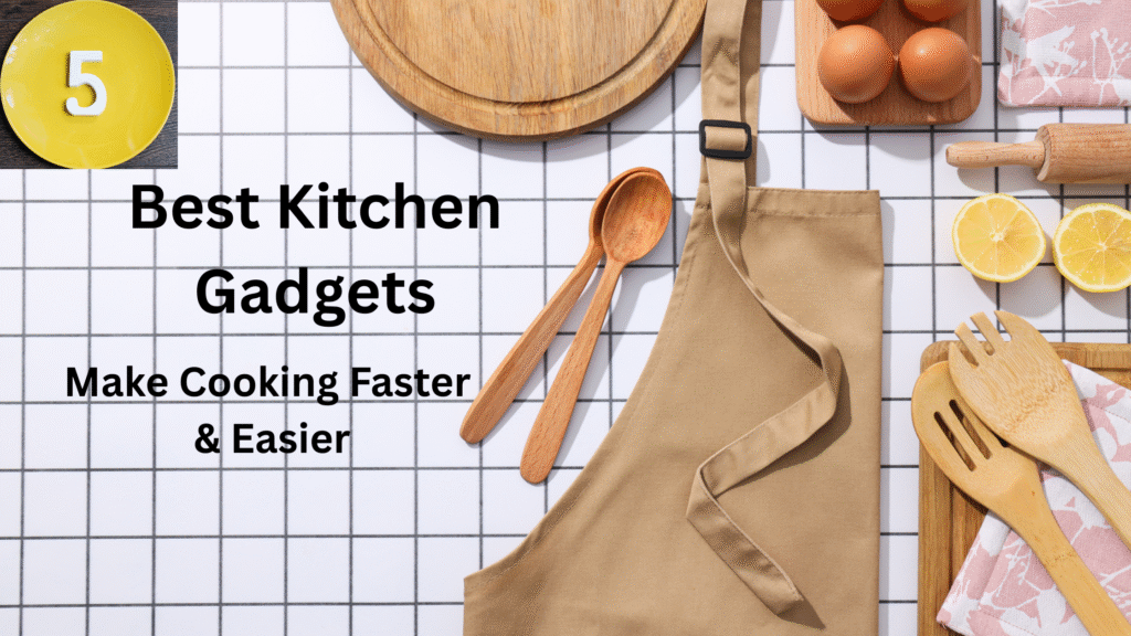 5 Best kitchen gadgets That Make Cooking Faster and Easier | Expert's Recommendation to Choose